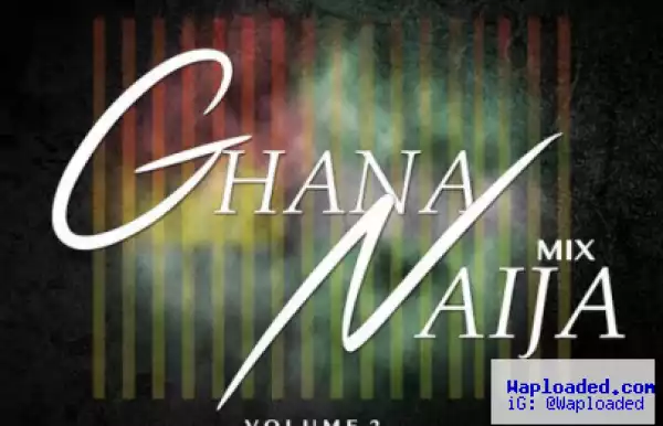 Dj Afoo - Ghana/Naija Mix Vol.2
